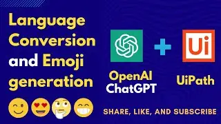 ChatGPT Language Conversion | ChatGPT Emoji generation 😊😁🥰 | ChatGPT Integration with UiPath