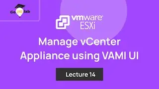 Lecture 14.How To Manage vCenter Server Appliance using VAMI UI: Step by Step Tutorial