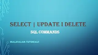 SQL Commands1 | part 1 | SELECT | UPDATE | DELETE | Syntax | Examples | SQL | Malayalam Tutorial