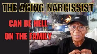 THE AGING NARCISSIST CAN BE HELL ON THE FAMILY: Relationship advice goals & tips