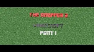 Dropper 2 | Part #1