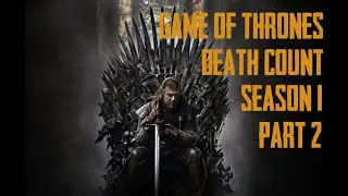 GAME OF THRONES SEASON 1 DEATH COUNT (EPISODES 6-10)