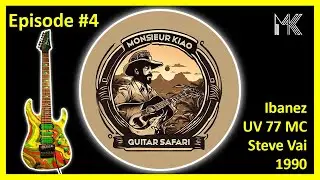 Monsieur Kiao Guitar Safari - Episode #4 : Ibanez Universe UV77 MC Steve Vai 1990