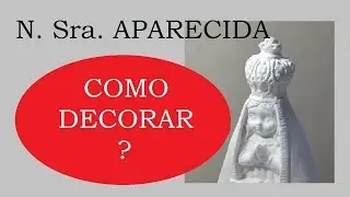N. Sra. Aparecida (Gesso), como decorar? - Estúdio Brigit