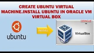 How To Install Ubuntu On Virtual Machine.Creating Ubuntu Virtual Machine In Oracle VM Virtual Box.
