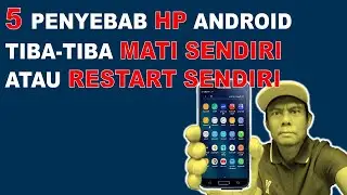 5 Penyebab HP Android Tiba Tiba Mati Sendiri atau Restart Sendiri