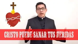 Devoción al Corazón de Jesús ft. H. José Manuel Gallegos, LC - Cristo puede sanar tus heridas