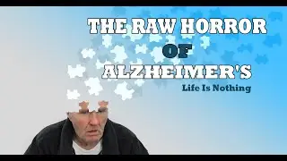 The Raw Horror Of Alzheimer's