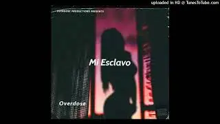 Overdose - Mi Esclava - Produced by Overdose Beatz (Official Audio)