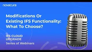 IFS Cloud Upgrade: Modifications Or Existing IFS Functionality? What To Choose