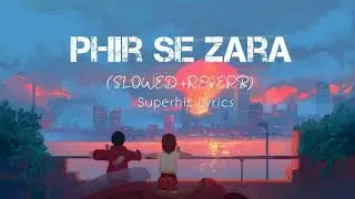 Phir se zara - (slowed+reverb) | Jubin Nautiyal | Attack | John Abraham | new song 2022