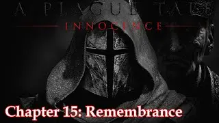 A Plague Tale Innocence | Chapter 15 -  Remembrance [No comments]