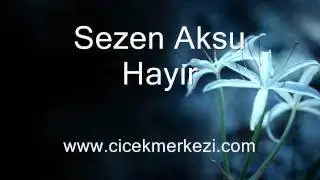 Sezen Aksu - Hayır - http://www.cicekmerkezi.com