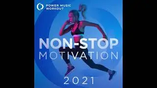 2021 Non-Stop Motivation (Non-Stop Fitness & Workout Mix 132 BPM) by Power Music Workout