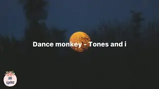 DANCE MONKEY - Tones and i (Lyrics video)