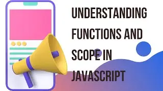 Understanding Functions and Scope in JavaScript