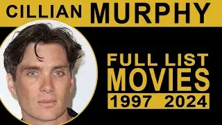 CILLIAN MURPHY | All Movies List (1997-2024)