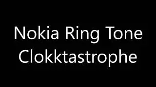 Nokia ringtone - Clokktastrophe