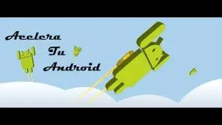 ANDROID /  Aumentar La Velocidad de  Nuestro SMARTPHONE!