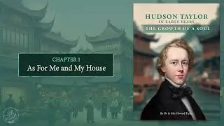 Hudson Taylor: In Early Years – The Growth of a Soul (Volume 1 - Audiobook)