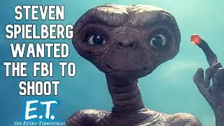 Steven Spielberg Wanted the FBI to Shoot E.T.