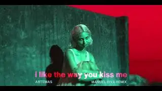 Artemas - i like the way you kiss me (Manuel Riva Remix)