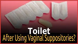 Toilet After Using Vaginal Suppositories 