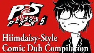 Persona 5 Hiimdaisy Compilation (Comic Dub) - Persona 5