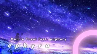 Mattia Trani - ephyra (feat. nuphory)