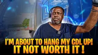 TRUCK DRIVER IM ABOUT TO HANG MY CDL UP !!!!! IT NOT WORTH IT ANYMORE!!