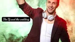 Dirty work wednesday: The Dj and the wedding