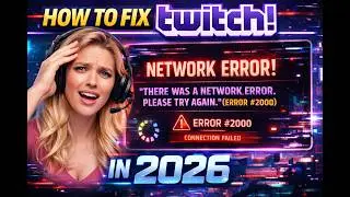 How to fix Twitch: There was a network error. Please try again. (Error 