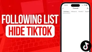 How to Hide Your Following List on TikTok | Full Guide