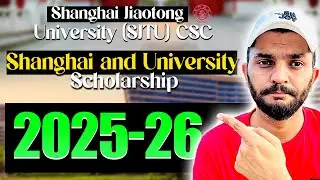 Shanghai Jiaotong University (SJTU) CSC, Shanghai and University Scholarship 2025-2026 || CSC Guide