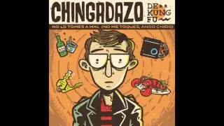 Chingadazo de Kung Fu - No lo tomes a mal (No me toques, ando chido)