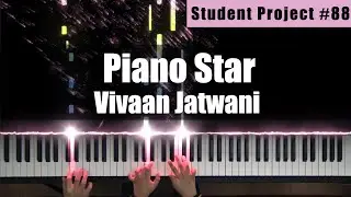[Student Project _#88] Piano Star - Vivaan Jatwani