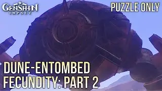 Dune-Entombed Fecundity: Part 2 PUZZLE QUEST - Genshin Impact