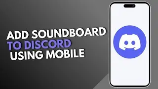 How to add soundboard to Discord using mobile