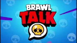 Brawl Talk УЖЕ ЗАВТРА!