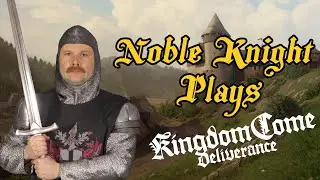 Noble Knight Plays: Kingdom Come: Deliverance - PART 1