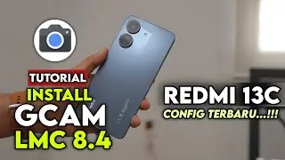 LATEST ‼️ TUTORIAL HOW TO INSTALL GCAM LMC 8.4 AND THE LATEST CONFIG FOR REDMI 13C | Gcam For Red...