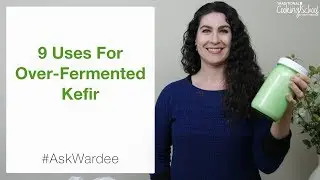 9 Uses For Over Fermented Kefir 