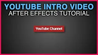 After Effects Tutorial - Make Your Own YouTube Intro Video