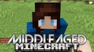 Middle -Aged Minecraft | Let's Play 1