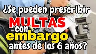 🔴 ¿Se pueden #prescribir #multas con embargo antes de los 6 años?