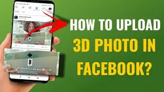 How To Create & Upload 3D Photo In Facebook | English