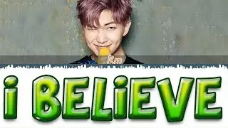 BTS RM - 'I BELIEVE' LYRICS (Eng/Rom/Han/가사)