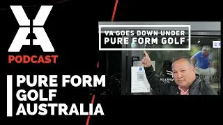 VA talks with PURE FORM GOLF in Sydney, Australia