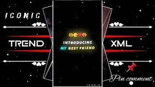 INTRODUCING MY BEST FRIEND 😵‍💫❤‍🔥 || NEW XML FILE 🎟️🦋 || @iconic xml 