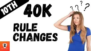 40k 10th Rule Changes - you might have missed